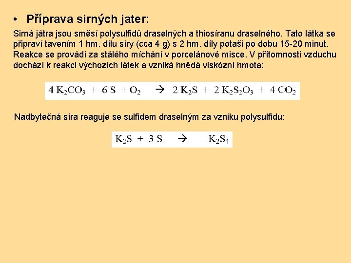  • Příprava sirných jater: Sirná játra jsou směsí polysulfidů draselných a thiosíranu draselného.