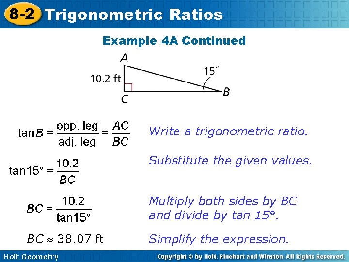 8 -2 Trigonometric Ratios Example 4 A Continued Write a trigonometric ratio. Substitute the