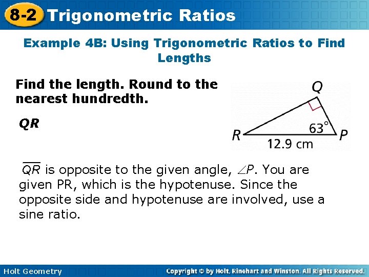 8 -2 Trigonometric Ratios Example 4 B: Using Trigonometric Ratios to Find Lengths Find