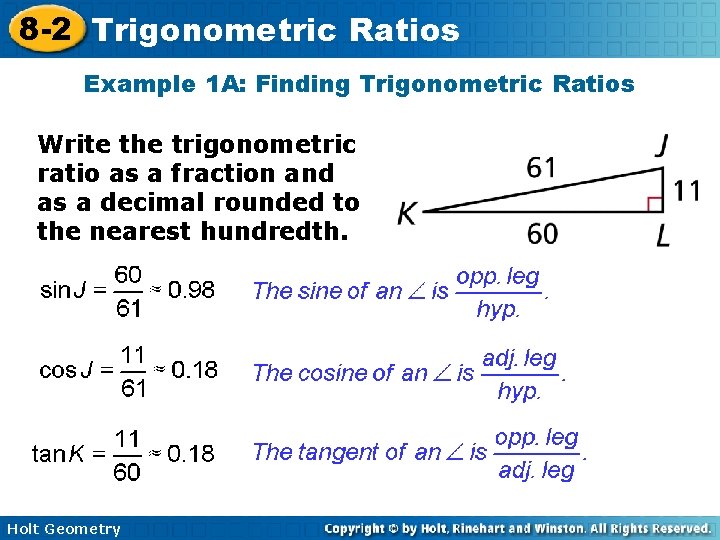 8 -2 Trigonometric Ratios Example 1 A: Finding Trigonometric Ratios Write the trigonometric ratio