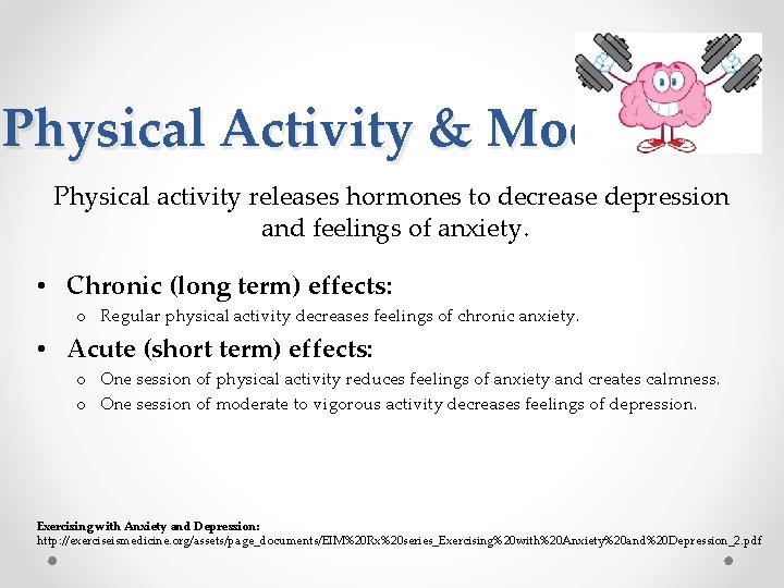Physical Activity & Mood Physical activity releases hormones to decrease depression and feelings of