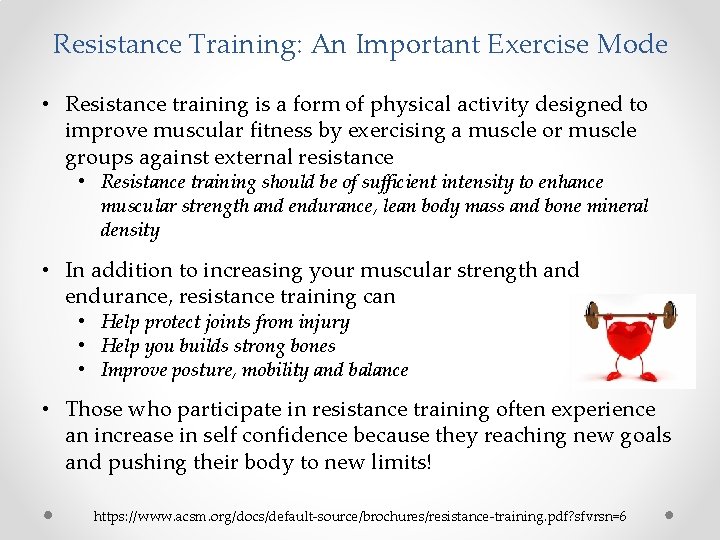 Resistance Training: An Important Exercise Mode • Resistance training is a form of physical