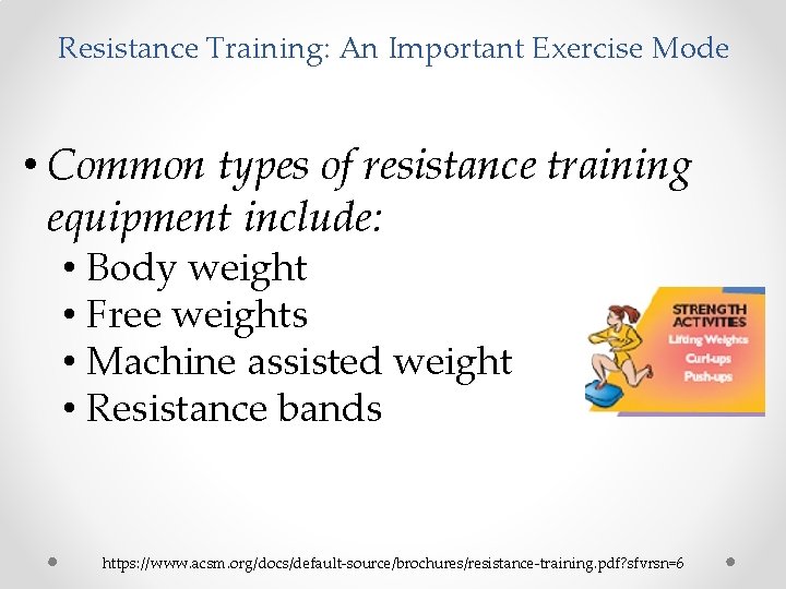 Resistance Training: An Important Exercise Mode • Common types of resistance training equipment include: