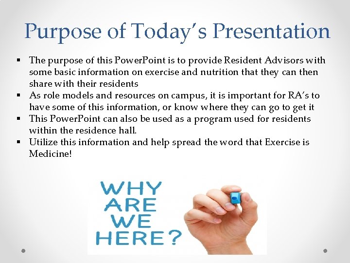 Purpose of Today’s Presentation § The purpose of this Power. Point is to provide