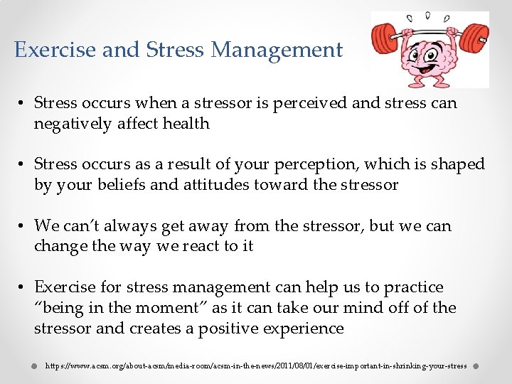 Exercise and Stress Management • Stress occurs when a stressor is perceived and stress