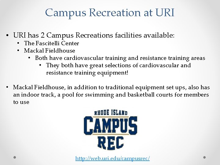 Campus Recreation at URI • URI has 2 Campus Recreations facilities available: • The