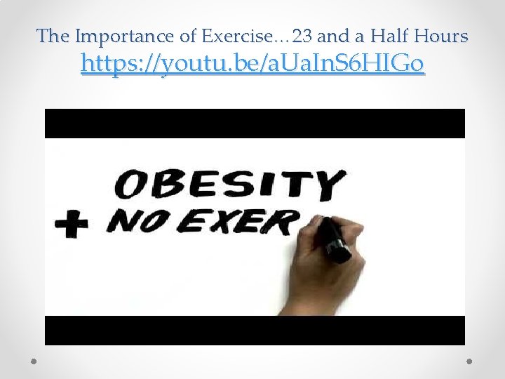 The Importance of Exercise… 23 and a Half Hours https: //youtu. be/a. Ua. In.
