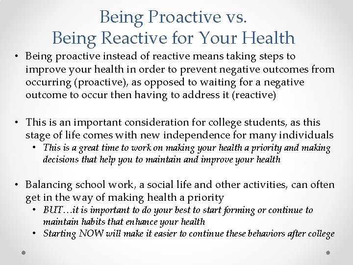 Being Proactive vs. Being Reactive for Your Health • Being proactive instead of reactive