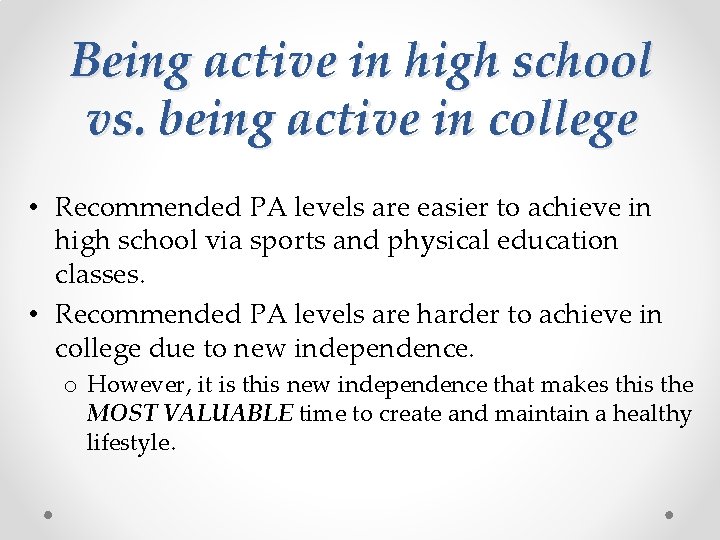 Being active in high school vs. being active in college • Recommended PA levels