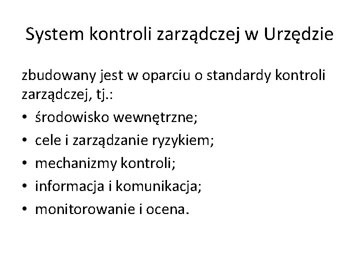 System kontroli zarządczej w Urzędzie zbudowany jest w oparciu o standardy kontroli zarządczej, tj.