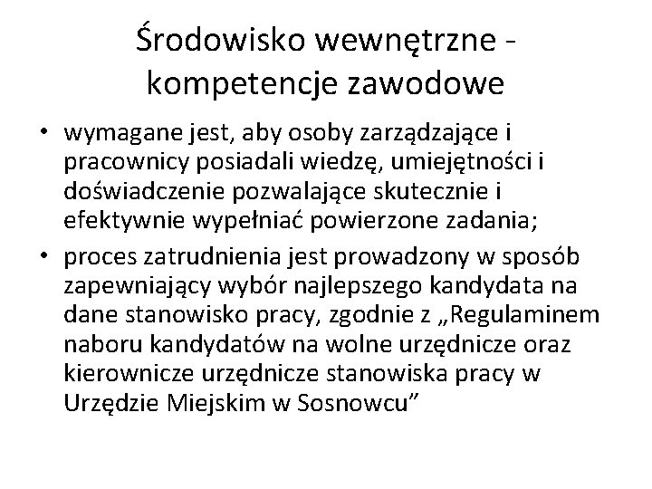 Środowisko wewnętrzne kompetencje zawodowe • wymagane jest, aby osoby zarządzające i pracownicy posiadali wiedzę,