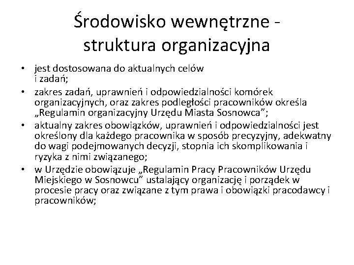 Środowisko wewnętrzne struktura organizacyjna • jest dostosowana do aktualnych celów i zadań; • zakres