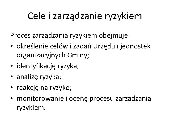 Cele i zarządzanie ryzykiem Proces zarządzania ryzykiem obejmuje: • określenie celów i zadań Urzędu