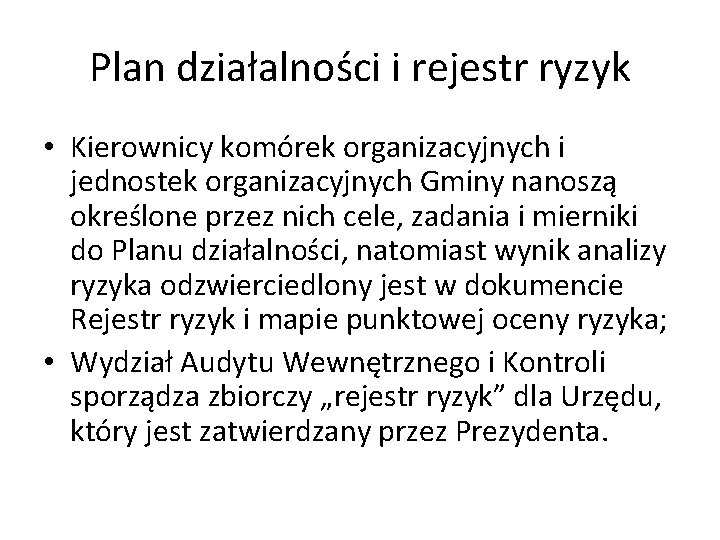 Plan działalności i rejestr ryzyk • Kierownicy komórek organizacyjnych i jednostek organizacyjnych Gminy nanoszą