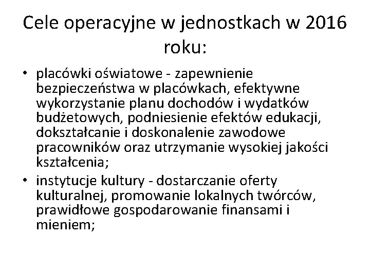 Cele operacyjne w jednostkach w 2016 roku: • placówki oświatowe - zapewnienie bezpieczeństwa w