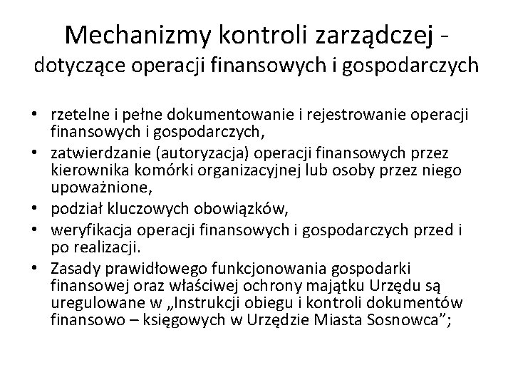 Mechanizmy kontroli zarządczej - dotyczące operacji finansowych i gospodarczych • rzetelne i pełne dokumentowanie