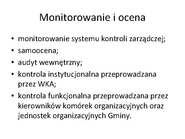 Monitorowanie i ocena monitorowanie systemu kontroli zarządczej; samoocena; audyt wewnętrzny; kontrola instytucjonalna przeprowadzana przez