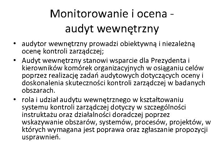 Monitorowanie i ocena audyt wewnętrzny • audytor wewnętrzny prowadzi obiektywną i niezależną ocenę kontroli