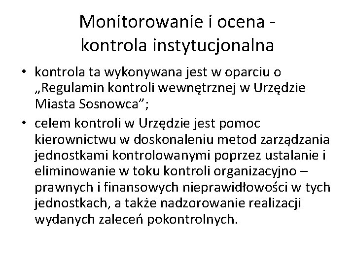 Monitorowanie i ocena kontrola instytucjonalna • kontrola ta wykonywana jest w oparciu o „Regulamin