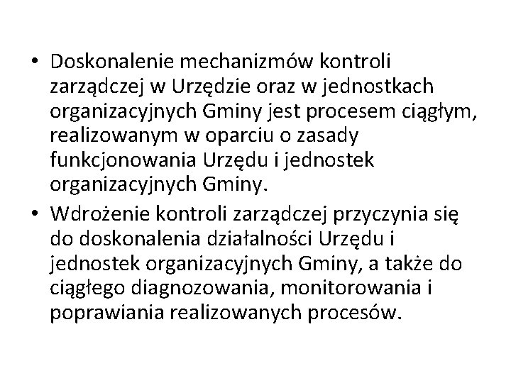  • Doskonalenie mechanizmów kontroli zarządczej w Urzędzie oraz w jednostkach organizacyjnych Gminy jest