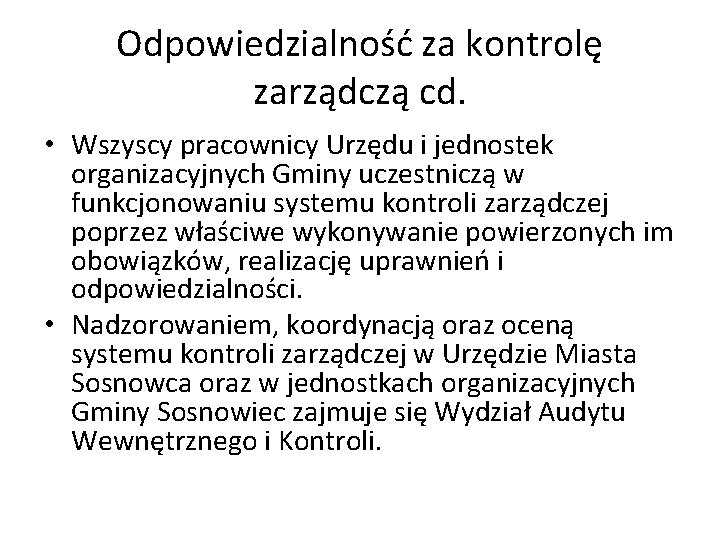 Odpowiedzialność za kontrolę zarządczą cd. • Wszyscy pracownicy Urzędu i jednostek organizacyjnych Gminy uczestniczą