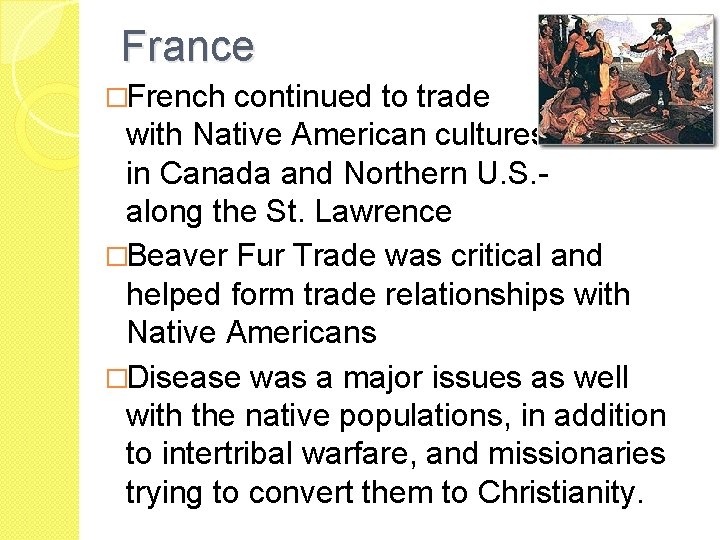 France �French continued to trade with Native American cultures in Canada and Northern U.