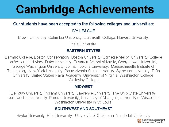 Cambridge Achievements Our students have been accepted to the following colleges and universities: IVY