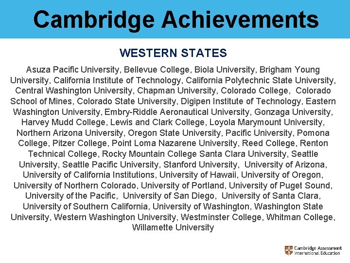 Cambridge Achievements WESTERN STATES Asuza Pacific University, Bellevue College, Biola University, Brigham Young University,