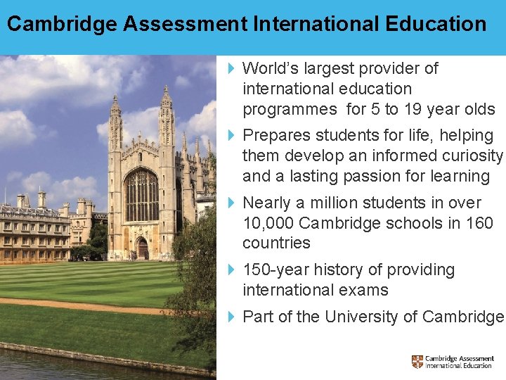 Cambridge Assessment International Education 4 World’s largest provider of international education programmes for 5