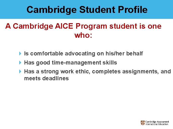 Cambridge Student Profile A Cambridge AICE Program student is one who: 4 Is comfortable