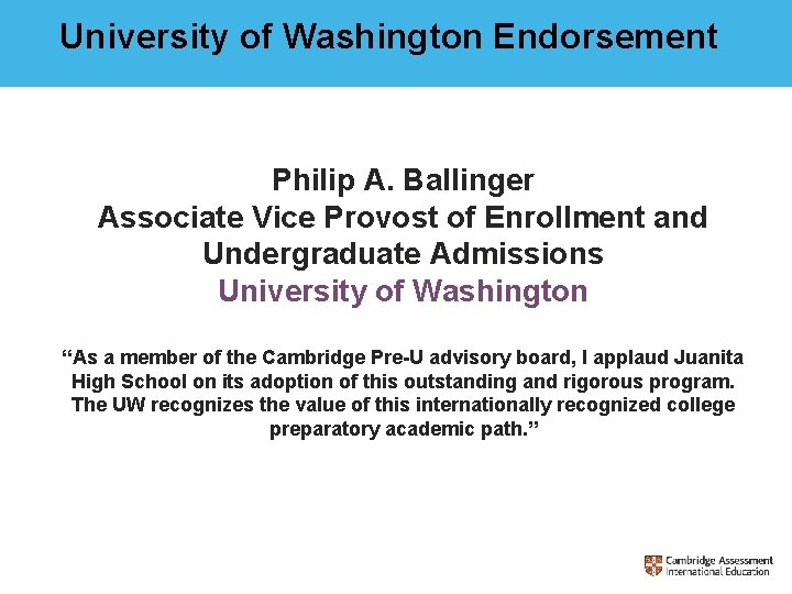 University of Washington Endorsement Philip A. Ballinger Associate Vice Provost of Enrollment and Undergraduate