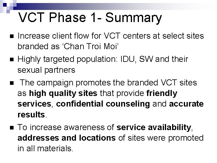 VCT Phase 1 - Summary n Increase client flow for VCT centers at select VCT Phase 1 - Summary n Increase client flow for VCT centers at select