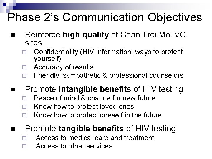 Phase 2’s Communication Objectives n Reinforce high quality of Chan Troi Moi VCT sites Phase 2’s Communication Objectives n Reinforce high quality of Chan Troi Moi VCT sites
