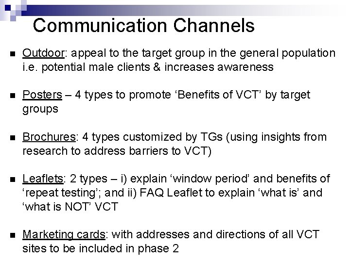 Communication Channels n Outdoor: appeal to the target group in the general population i. Communication Channels n Outdoor: appeal to the target group in the general population i.