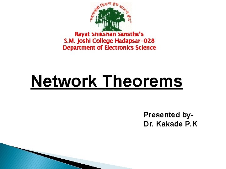 Rayat Shikshan Sanstha’s S. M. Joshi College Hadapsar-028 Department of Electronics Science Network Theorems