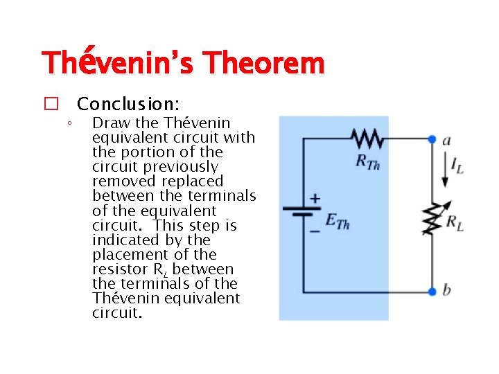 Thévenin’s Theorem � Conclusion: ◦ Draw the Thévenin equivalent circuit with the portion of