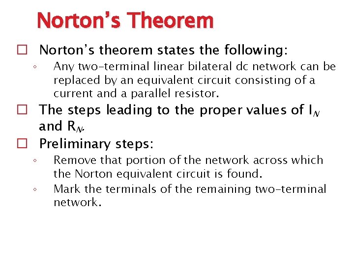 Norton’s Theorem � Norton’s theorem states the following: ◦ Any two-terminal linear bilateral dc