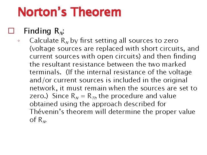 Norton’s Theorem � ◦ Finding RN: Calculate RN by first setting all sources to