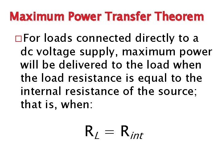 Maximum Power Transfer Theorem � For loads connected directly to a dc voltage supply,