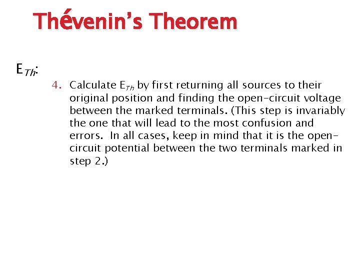 Thévenin’s Theorem ETh: 4. Calculate ETh by first returning all sources to their original