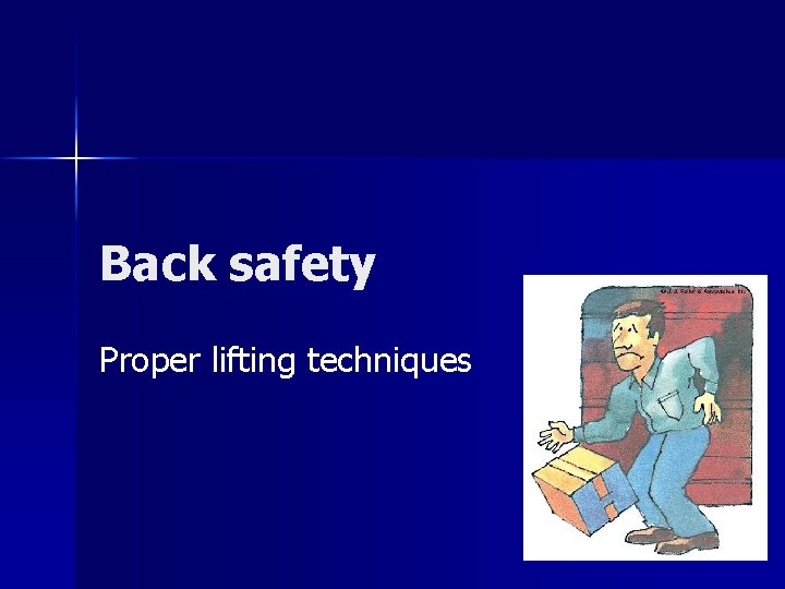 Back safety Proper lifting techniques 
