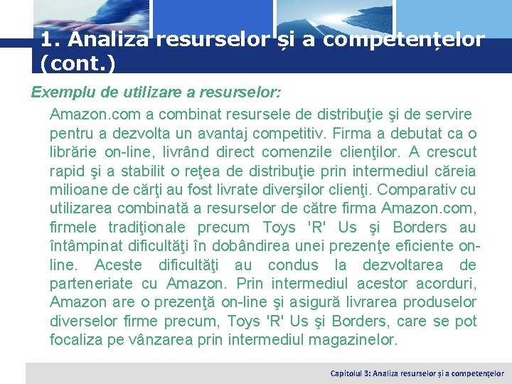 Logo 1. Analiza resurselor și a competențelor (cont. ) Exemplu de utilizare a resurselor: