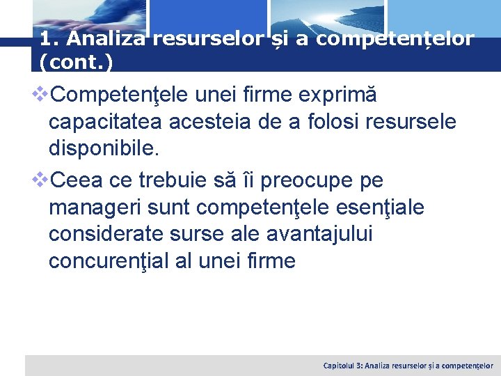 Logo 1. Analiza resurselor și a competențelor (cont. ) v. Competenţele unei firme exprimă