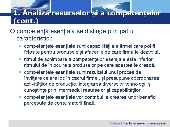 Logo 1. Analiza resurselor și a competențelor (cont. ) O competenţă esenţială se distinge