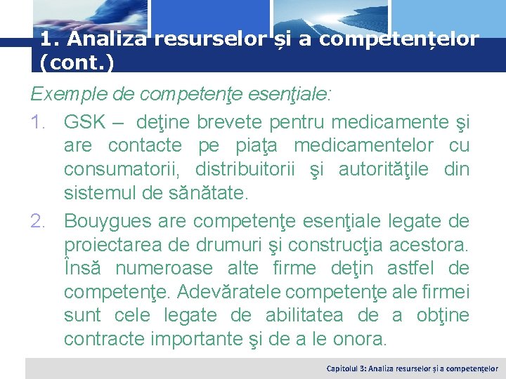 Logo 1. Analiza resurselor și a competențelor (cont. ) Exemple de competenţe esenţiale: 1.