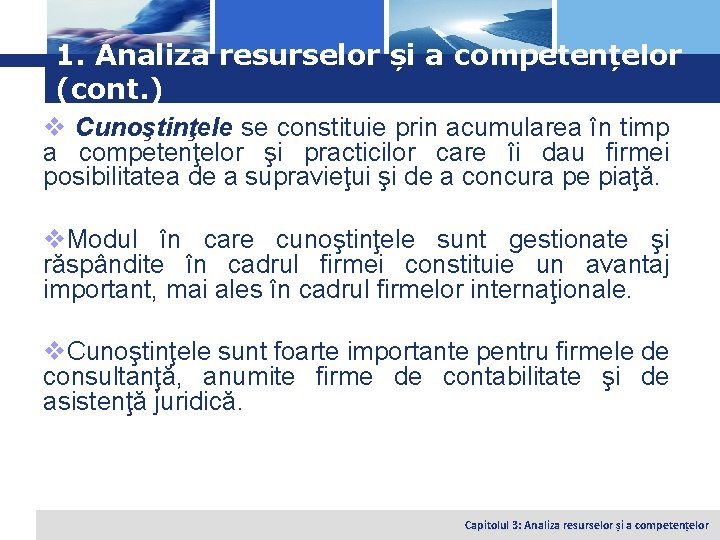 Logo 1. Analiza resurselor și a competențelor (cont. ) v Cunoştinţele se constituie prin