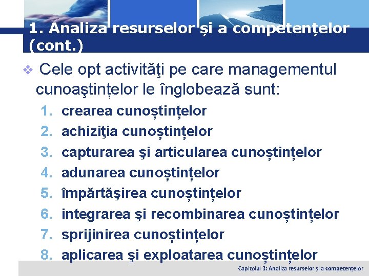 Logo 1. Analiza resurselor și a competențelor (cont. ) v Cele opt activităţi pe