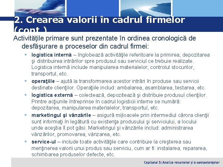 Logo 2. Crearea valorii în cadrul firmelor (cont. ) Activităţile primare sunt prezentate în