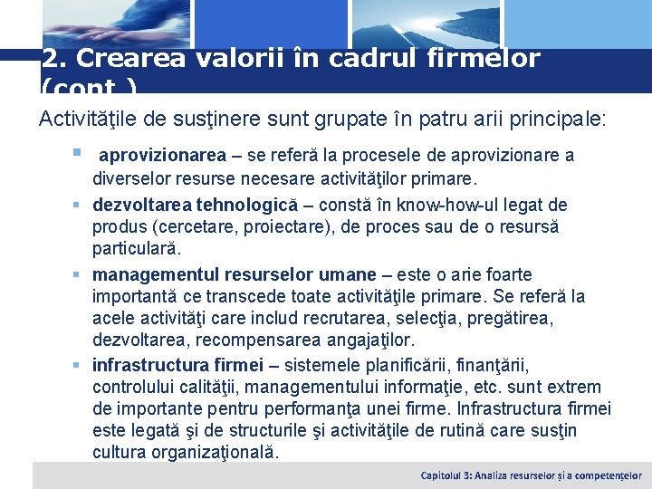 Logo 2. Crearea valorii în cadrul firmelor (cont. ) Activităţile de susţinere sunt grupate