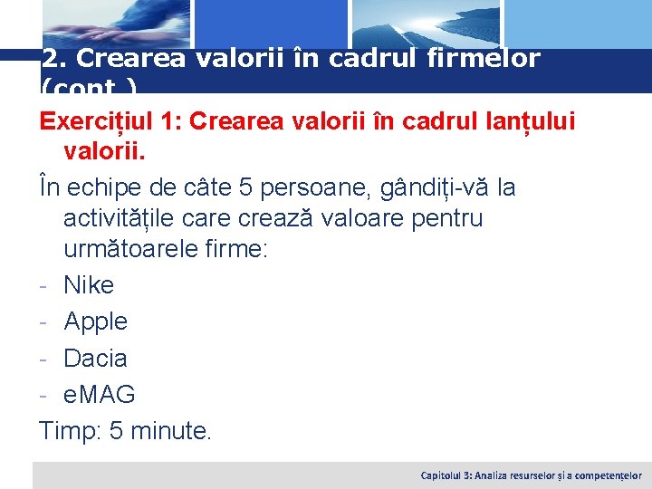 Logo 2. Crearea valorii în cadrul firmelor (cont. ) Exercițiul 1: Crearea valorii în
